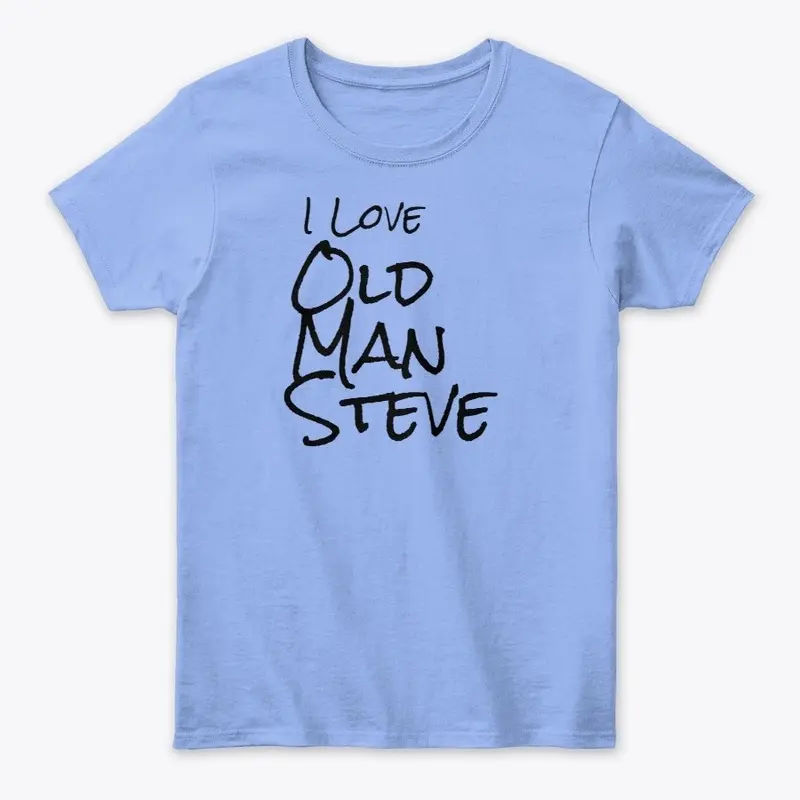 I Love Old Man Steve Tee